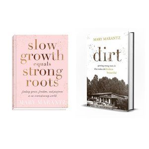 Two Book Bundle by author Mary Marantz - Dirt & Slow Growth Equals Strong Roots
